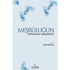 Meşruluğun Toplumsal Gerçekliği - Ejder Okumuş Peter L. Berger Thomas Luckmann Jürgen Habermas