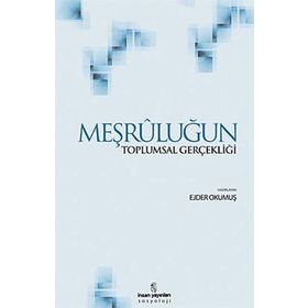 Meşruluğun Toplumsal Gerçekliği - Ejder Okumuş Peter L. Berger Thomas Luckmann Jürgen Habermas