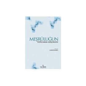 Meşruluğun Toplumsal Gerçekliği - Ejder Okumuş Peter L. Berger Thomas Luckmann Jürgen Habermas