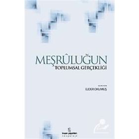 MEŞRULUĞUN TOPLUMSAL GERÇEKLİĞİ - EJDER OKUMUŞ