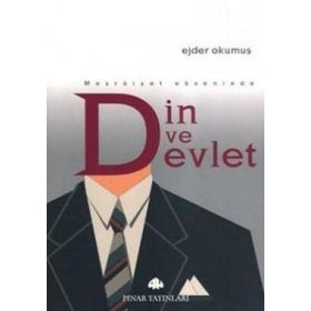 MEŞRUTİYET EKSENINDE DIN VE DEVLET - EJDER OKUMUŞ