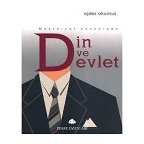 MEŞRUTİYET EKSENINDE DIN VE DEVLET - EJDER OKUMUŞ