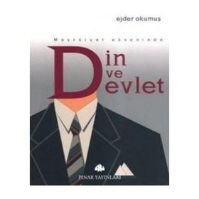 MEŞRUTİYET EKSENINDE DIN VE DEVLET - EJDER OKUMUŞ