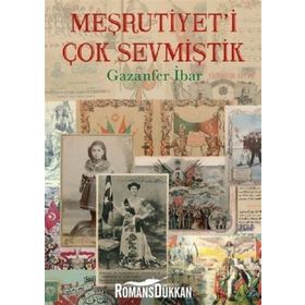Meşrutiyet İ Çok Sevmiştik - Gazanfer İbar