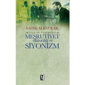 Meşrutiyet İslamcılığı ve Siyonizm - Sadık Albayrak