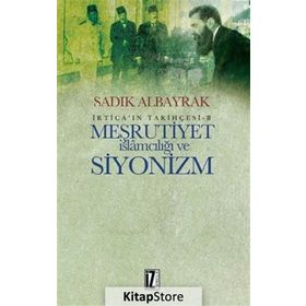 Meşrutiyet İslamcılığı ve Siyonizm - Sadık Albayrak
