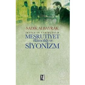 Meşrutiyet İslamcılığı ve Siyonizm - Sadık Albayrak