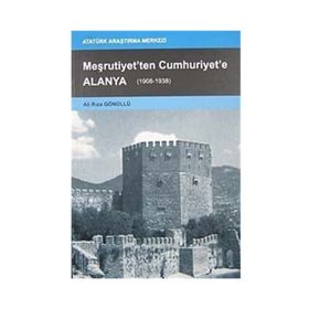 Meşrutiyet’ten Cumhuriyet’e Alanya - Ali Rıza Gönüllü