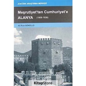 Meşrutiyet’ten Cumhuriyet’e Alanya - Ali Rıza Gönüllü