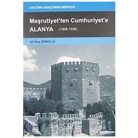 Meşrutiyet’ten Cumhuriyet’e Alanya - Ali Rıza Gönüllü