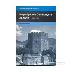Meşrutiyet’ten Cumhuriyet’e Alanya - Ali Rıza Gönüllü