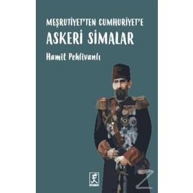 Meşrutiyet’ten Cumhuriyet’e Askeri Simalar - Hamit Pehlivanlı