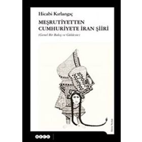 Meşrutiyetten Cumhuriyete İran Şiiri - Hicabi Kırlangıç