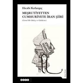 Meşrutiyetten Cumhuriyete İran Şiiri - Hicabi Kırlangıç