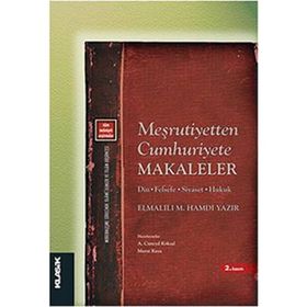 MEŞRUTİYETTEN CUMHURIYETE MAKALELER DIN - FELSEFE - SIYASET - HUKUK - ELMALILI MUHAMMED HAMDI YAZIR