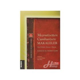 MEŞRUTİYETTEN CUMHURIYETE MAKALELER DIN - FELSEFE - SIYASET - HUKUK - ELMALILI MUHAMMED HAMDI YAZIR
