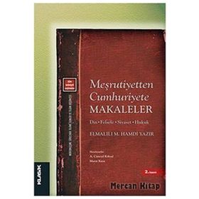 MEŞRUTİYETTEN CUMHURIYETE MAKALELER DIN - FELSEFE - SIYASET - HUKUK - ELMALILI MUHAMMED HAMDI YAZIR
