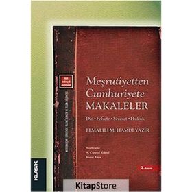 MEŞRUTİYETTEN CUMHURIYETE MAKALELER DIN - FELSEFE - SIYASET - HUKUK - ELMALILI MUHAMMED HAMDI YAZIR