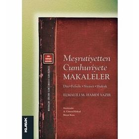 MEŞRUTİYETTEN CUMHURIYETE MAKALELER DIN - FELSEFE - SIYASET - HUKUK - ELMALILI MUHAMMED HAMDI YAZIR