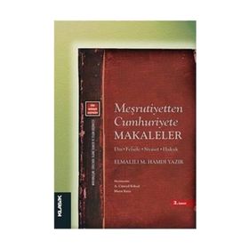 MEŞRUTİYETTEN CUMHURIYETE MAKALELER DIN - FELSEFE - SIYASET - HUKUK - ELMALILI MUHAMMED HAMDI YAZIR
