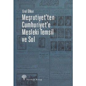 Meşrutiyet'Ten Cumhuriyet'E Mesleki Temsil ve Sol - Yordam Kitap