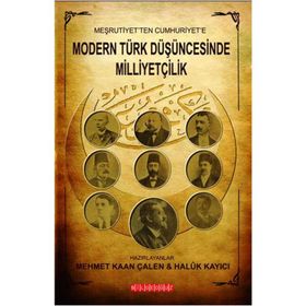 Meşrutiyet’ten Cumhuriyet’e Modern Türk Düşüncesinde Milliyetçilik - Mehmet Kaan Çalen Haluk Kayıcı