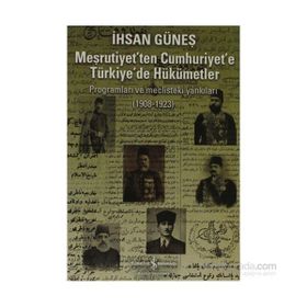 MEŞRUTİYET'TEN CUMHURIYET'E TÜRKİYE'DE HÜKÜMETLER - İHSAN GÜNEŞ