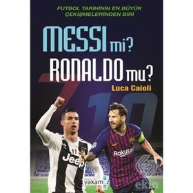 Messi Mi ? Ronaldo Mu ? - Luca Caioli - Yakamoz Yayınları