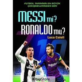 Messi Mi ? Ronaldo Mu ? - Luca Caioli - Yakamoz Yayınları