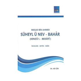 MESUD BİN AHMED MESUD BIN AHMED SÜHEYL-Ü NEV-BAHAR (KENZÜ'L-BEDÂYÎ') - ALI CIN