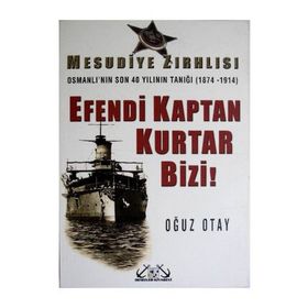 MESUDIYE ZIRHLISI EFENDI KAPTAN KURTAR BIZI - OĞUZ OTAY