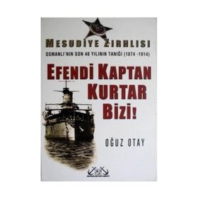 MESUDIYE ZIRHLISI EFENDI KAPTAN KURTAR BIZI - OĞUZ OTAY