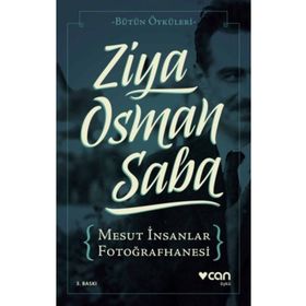 Mesut İnsanlar Fotoğrafhanesi : Bütün Öyküleri - Ziya Osman Saba