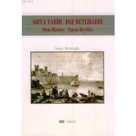 META TARIH-EGE BEYLIKLERI: META HISTORY-EGEAN BEYLIKS - SENCER DİVİTÇİOĞLU