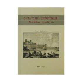 META TARIH-EGE BEYLIKLERI: META HISTORY-EGEAN BEYLIKS - SENCER DİVİTÇİOĞLU