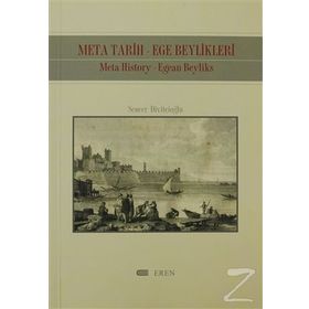 META TARIH-EGE BEYLIKLERI: META HISTORY-EGEAN BEYLIKS - SENCER DİVİTÇİOĞLU