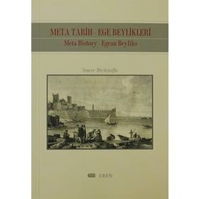 META TARIH-EGE BEYLIKLERI: META HISTORY-EGEAN BEYLIKS - SENCER DİVİTÇİOĞLU