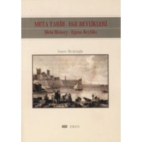 META TARIH-EGE BEYLIKLERI: META HISTORY-EGEAN BEYLIKS - SENCER DİVİTÇİOĞLU
