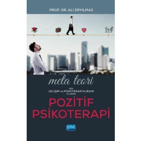 Meta Teori Bir Gelişim ve Psikoterapi Kuramı Olarak Pozitif Psikoterapi Ali Eryılmaz
