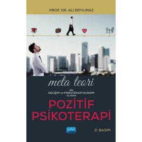 Meta Teori Bir Gelişim ve Psikoterapi Kuramı Olarak Pozitif Psikoterapi Ali Eryılmaz