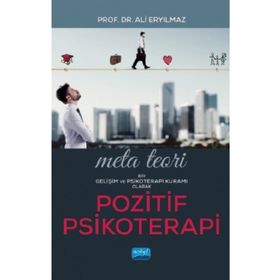 Meta Teori Bir Gelişim ve Psikoterapi Kuramı Olarak Pozitif Psikoterapi Ali Eryılmaz