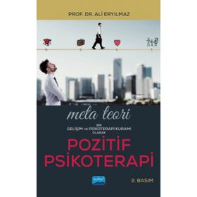 Meta Teori Bir Gelişim ve Psikoterapi Kuramı Olarak Pozitif Psikoterapi Ali Eryılmaz