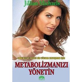 METABOLİZMANIZI YÖNETİN SAĞLIKLI VE ÇEKİCİ BIR VÜCUDA KAVUŞMAK İÇİN - JILLIAN MICHALES