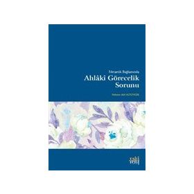 Metaetik Bağlamında Ahlaki Görecelik Sorunu - Mehmet Akif Altunışık
