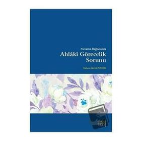 Metaetik Bağlamında Ahlaki Görecelik Sorunu - Mehmet Akif Altunışık