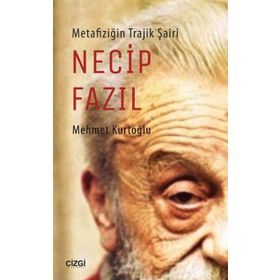 Metafiziğin Trajik Şairi Necip Fazıl - uz klinik psk mehmet kurtoglu