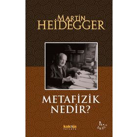 Metafizik Nedir? - Martin Heidegger