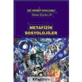 METAFIZIK SOSYOLOJILER - HIKMET KIVILCIMLI