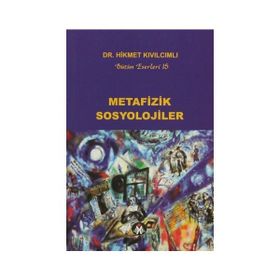 METAFIZIK SOSYOLOJILER - HIKMET KIVILCIMLI