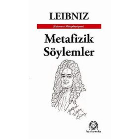 Metafizik Söylemler - Gottfried Wilhelm Leibniz